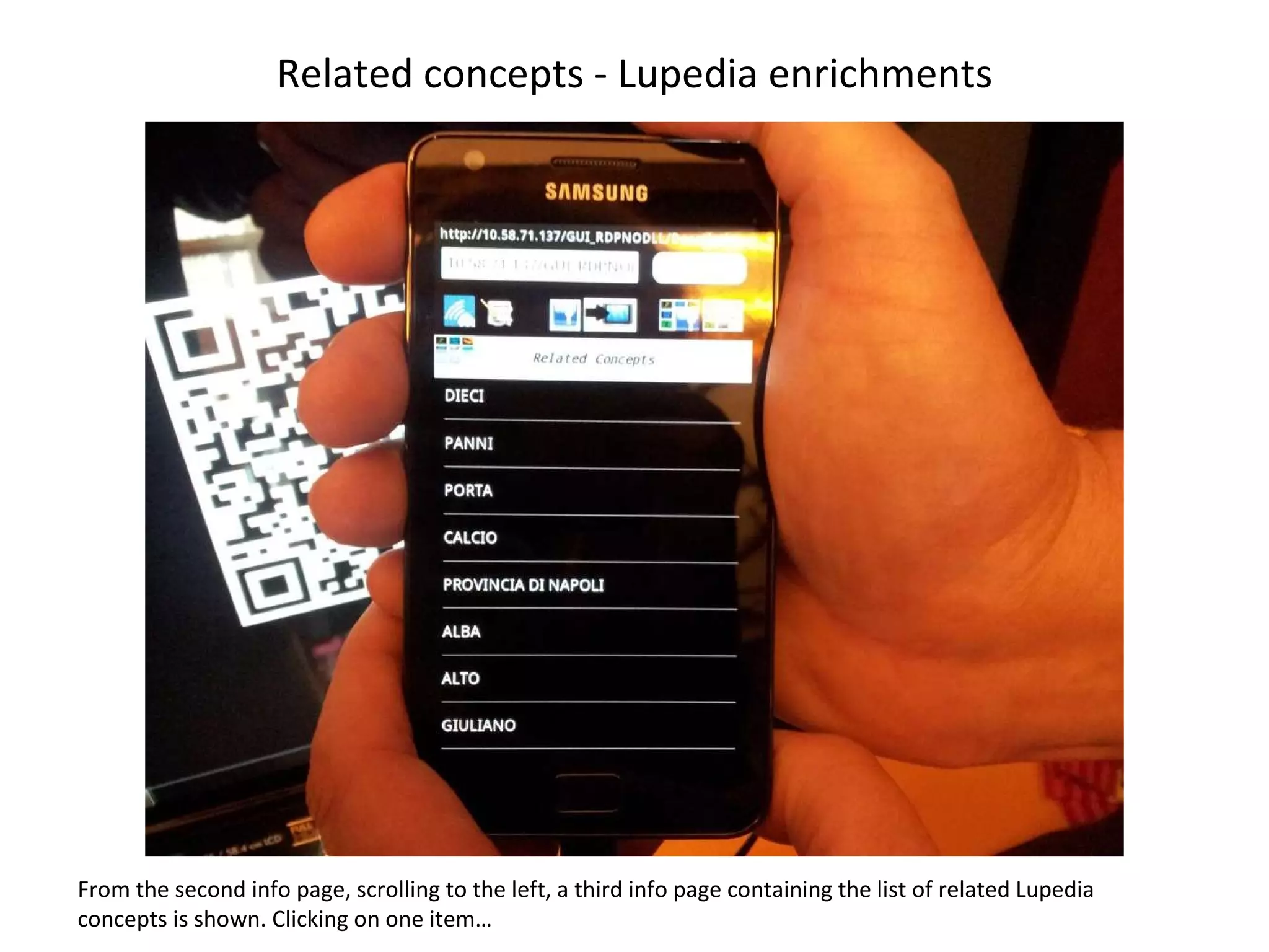 Related concepts - Lupedia enrichments From the second info page, scrolling to the left, a third info page containing the list of related Lupedia concepts is shown. Clicking on one item…  