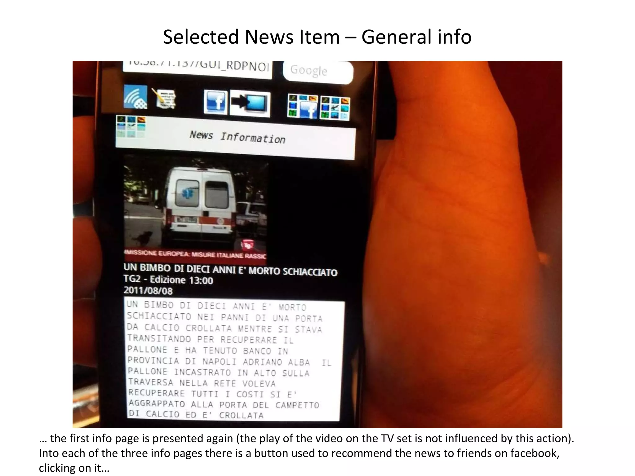 Selected News Item – General info …  the first info page is presented again (the play of the video on the TV set is not influenced by this action). Into each of the three info pages there is a button used to recommend the news to friends on facebook, clicking on it… 