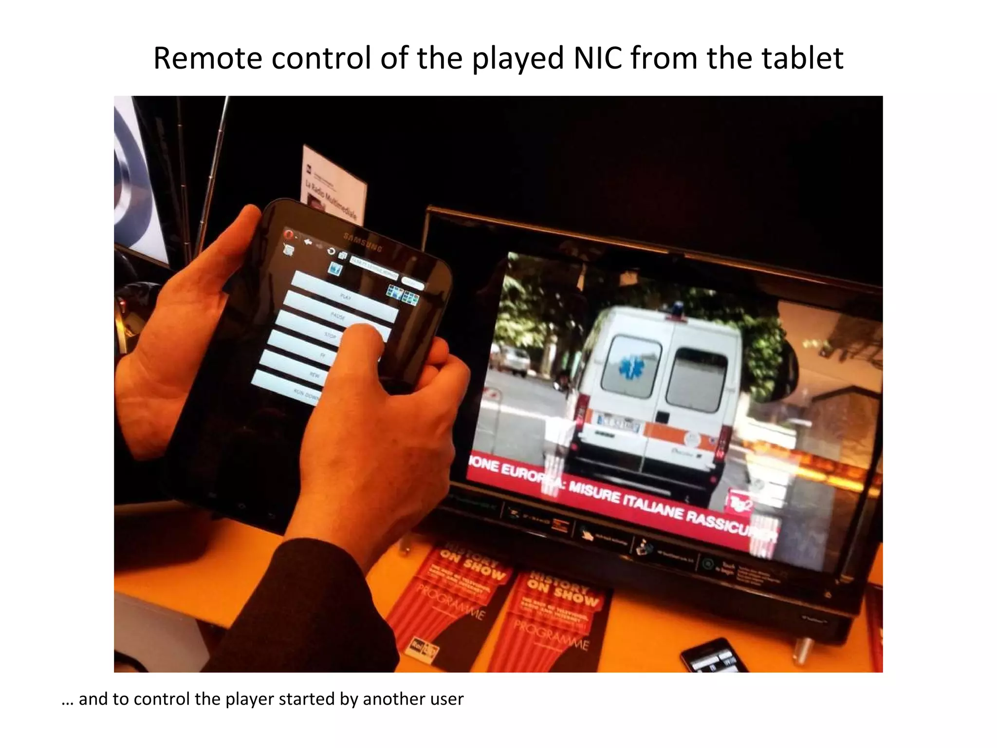 Remote control of the played NIC from the tablet …  and to control the player started by another user 