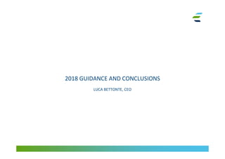 2018 GUIDANCE AND CONCLUSIONS
LUCA BETTONTE, CEO
 