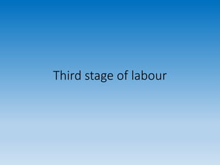 Third stage of labour
 