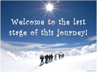 Welcome to the last stage of this journey! 