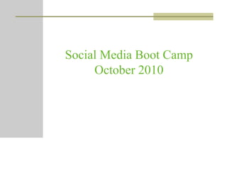 Social Media Boot CampOctober 2010 