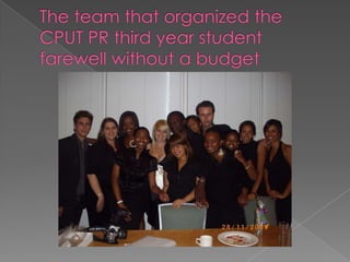 The team that organized the CPUT PR third year student farewell without a budget