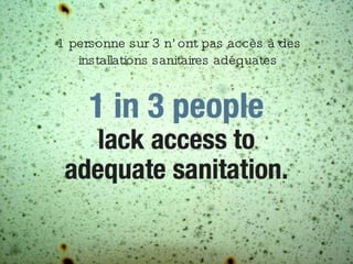 1 personne sur 3 n’ont pas accès à des installations sanitaires adéquates 