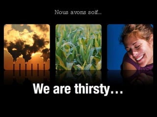 Nous avons soif… 