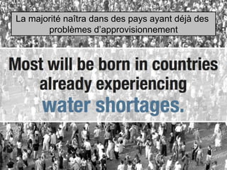 La majorité naîtra dans des pays ayant déjà des
       problèmes d’approvisionnement
 