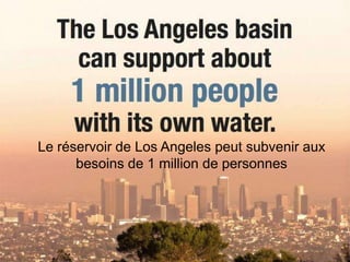 Le réservoir de Los Angeles peut subvenir aux
      besoins de 1 million de personnes
 
