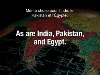 Même chose pour l’inde, le
  Pakistan et l’Égypte.
 