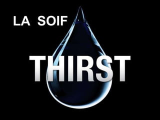 LA SOIF
 