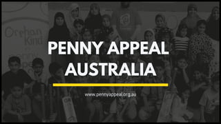 PENNY APPEAL
AUSTRALIA
www.pennyappeal.org.au
 