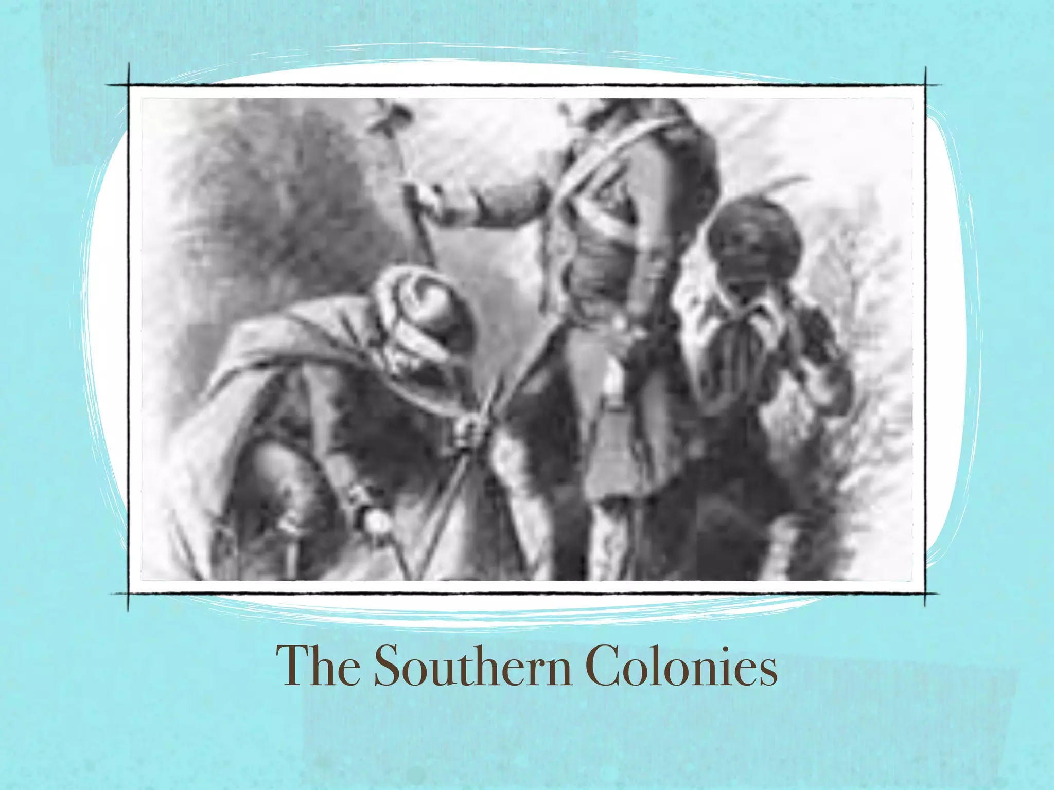 The Southern Colonies
 
