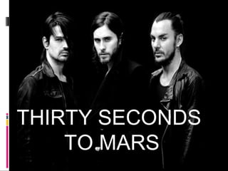 THIRTY SECONDS 
TO MARS 
 