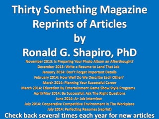 Thirty Something Magazine Reprints of Articles by Ronald G. Shapiro, PhD