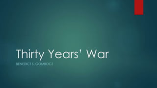 Thirty Years’ War
BENEDICT S. GOMBOCZ
 
