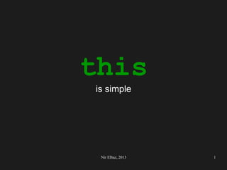 this
is simple

Nir Elbaz, 2013

1

 