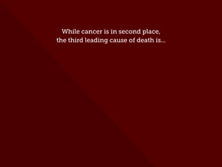 While cancer is in second place,
the third leading cause of death is...
 