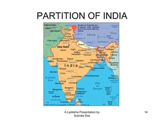 A Lipilekha Presentation by
Subrata Das
14
PARTITION OF INDIA
 