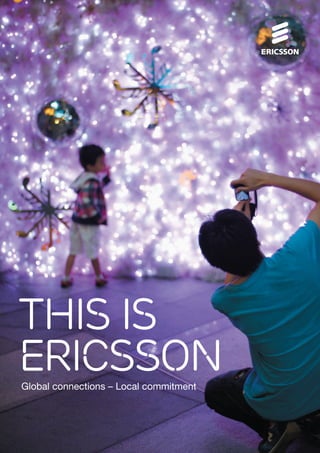 THIS IS
ERICSSONGlobal connections – Local commitment
 