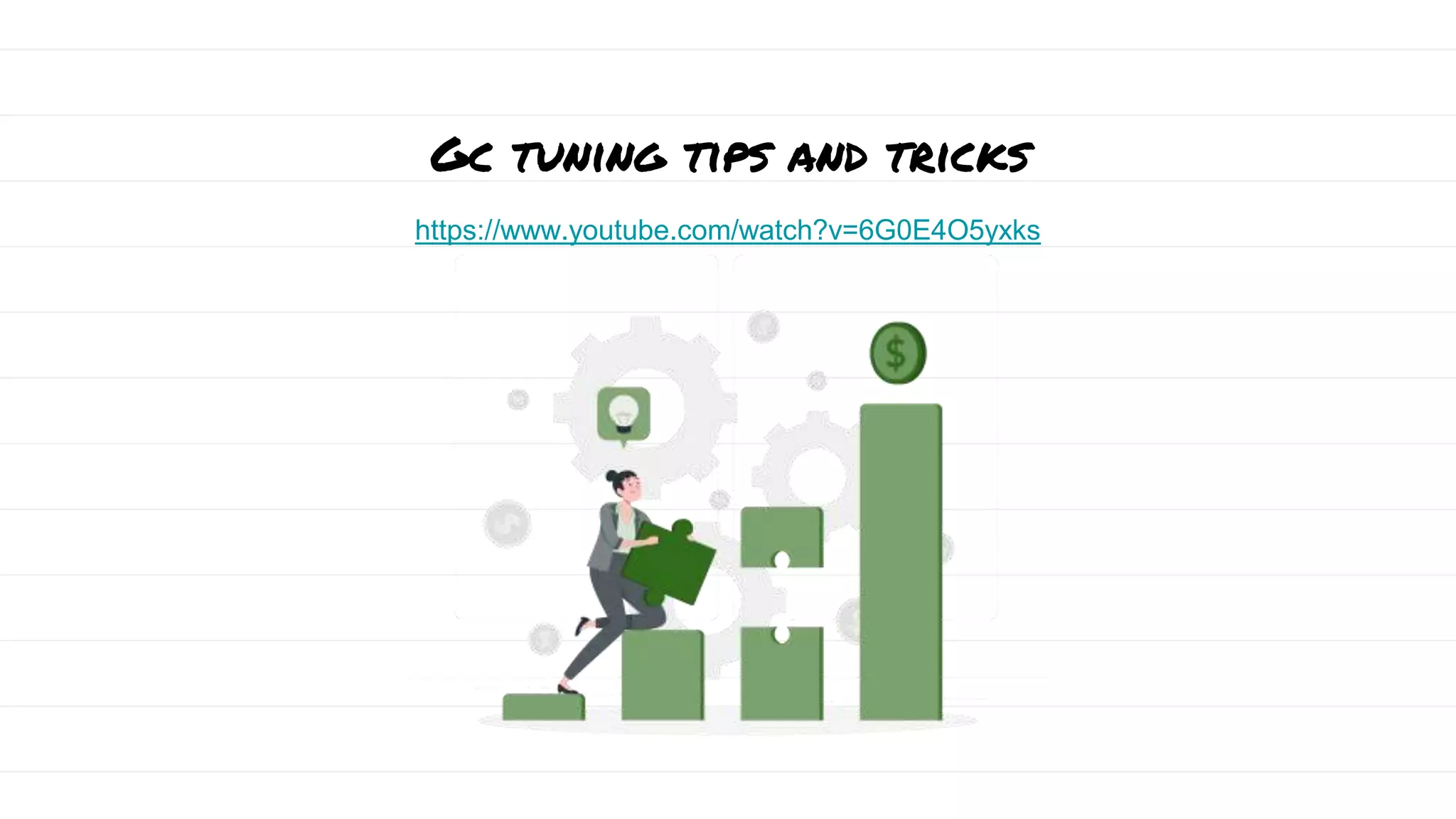 Gc tuning tips and tricks
https://www.youtube.com/watch?v=6G0E4O5yxks
 