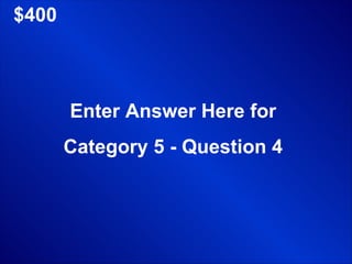 $400 Enter Answer Here for Category 5 - Question 4 
