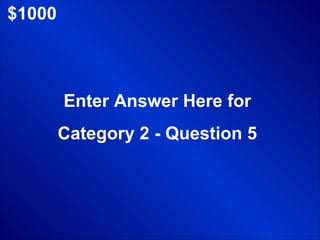 $1000 Enter Answer Here for Category 2 - Question 5 