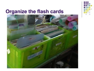 Organize the flash cards 