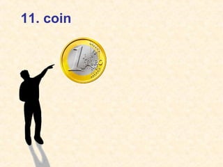 11. coin
 