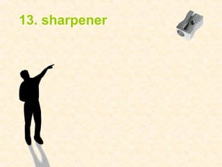 13. sharpener
 