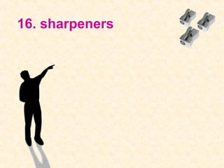 16. sharpeners
 