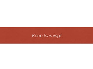 Keep learning!Keeplearning!
 