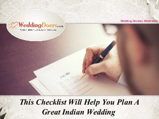 This Checklist Will Help You Plan A
Great Indian Wedding
Wedding Vendors Worldwide
 