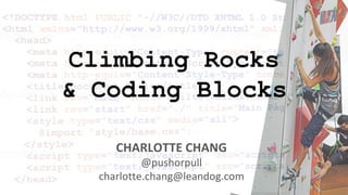 Climbing Rocks
& Coding Blocks
 