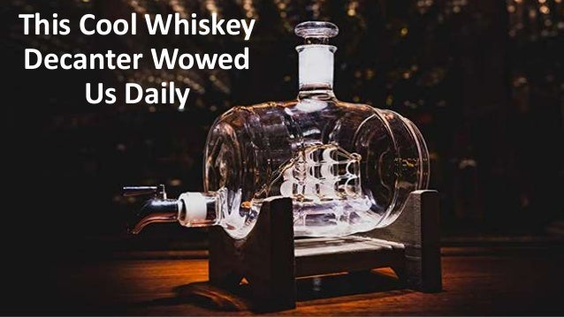This Cool Whiskey Decanter Wowed Us Daily