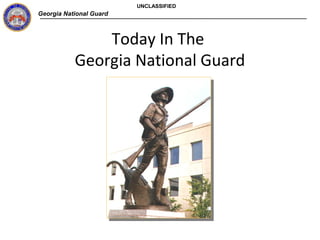 Georgia National Guard
UNCLASSIFIED
Today In The
Georgia National Guard
 