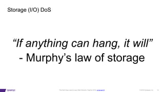 © 2019 Synopsys, Inc. 12This DoS Goes Loop-di-Loop (Allon Mureinik, FlawCon 2019, cc-by-sa-4.0)
“If anything can hang, it will”
- Murphy’s law of storage
Storage (I/O) DoS
 
