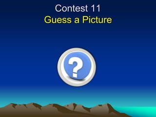 Contest 11
Guess a Picture
 
