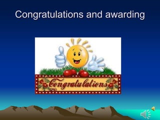 Congratulations and awarding
 