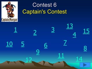 Contest 6
Captain's Contest
1 2 3
4
5 6 7
8
9
11
12 14
15
13
10
 