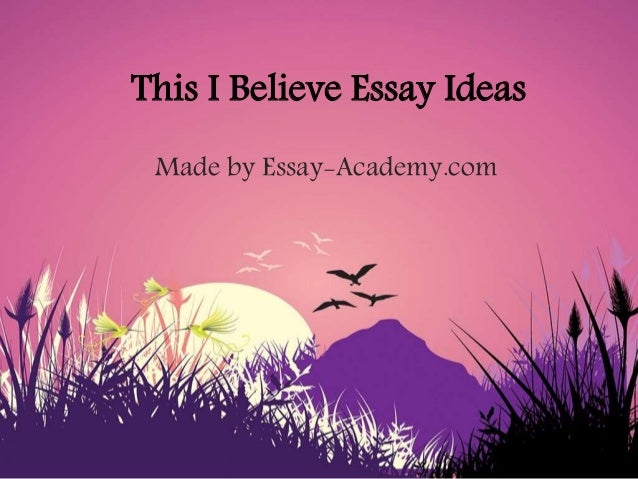 thisibelieve org essays under 18