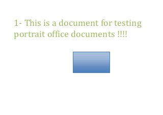 1- This is a document for testing
portrait office documents !!!!
 