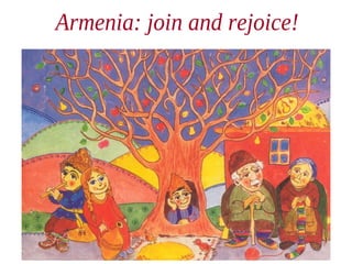 Armenia: join and rejoice! 