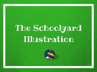 The Schoolyard
Illustration
 