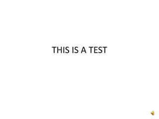 THIS IS A TEST
 