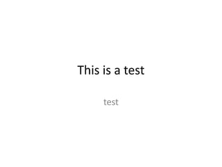 This is a test

     test
 