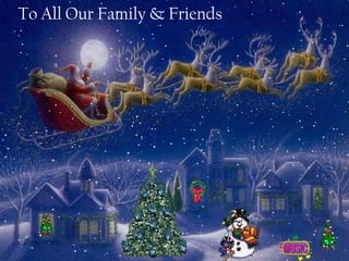 To All Our Family & Friends

 