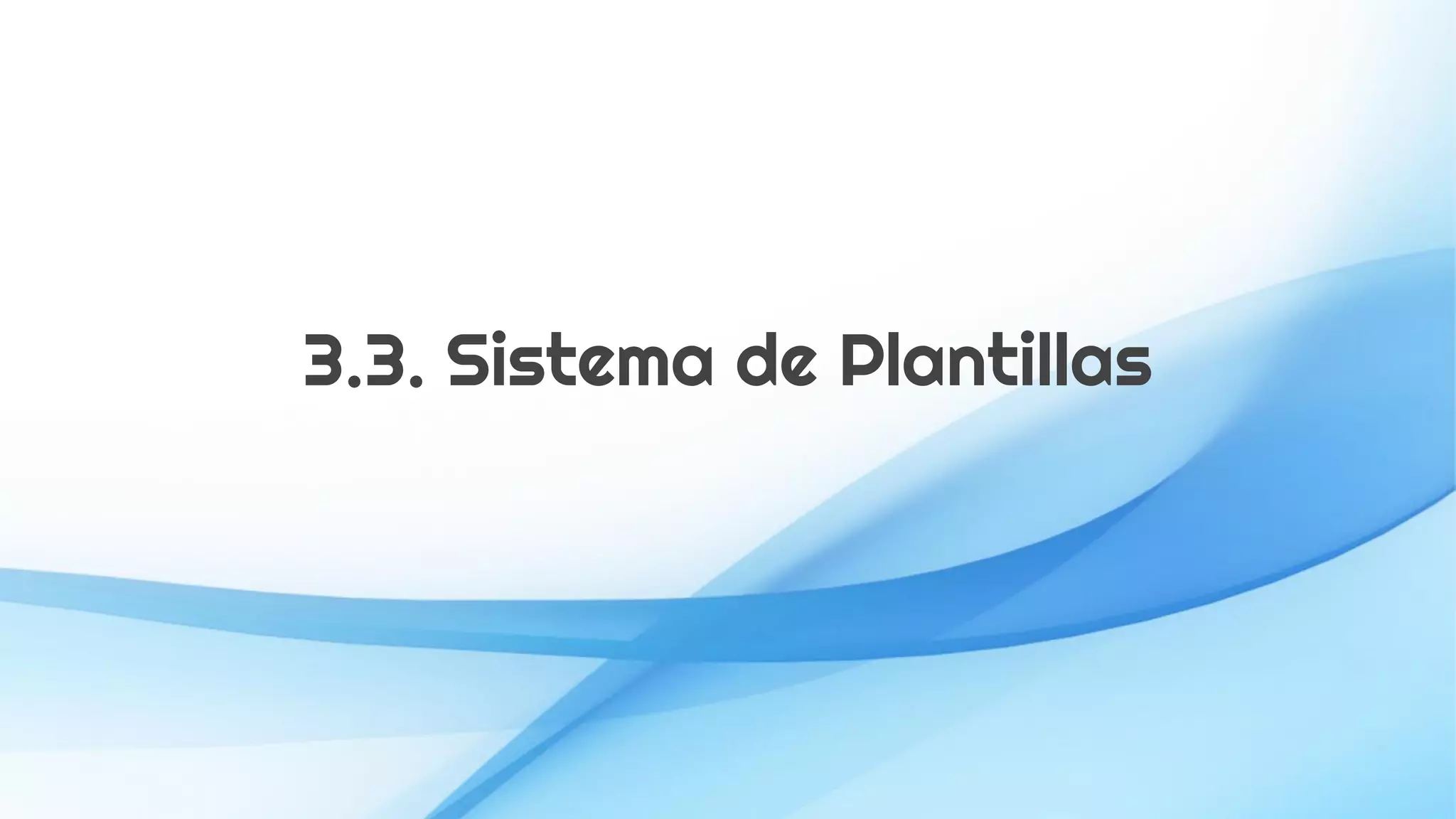 3.3. Sistema de Plantillas
 