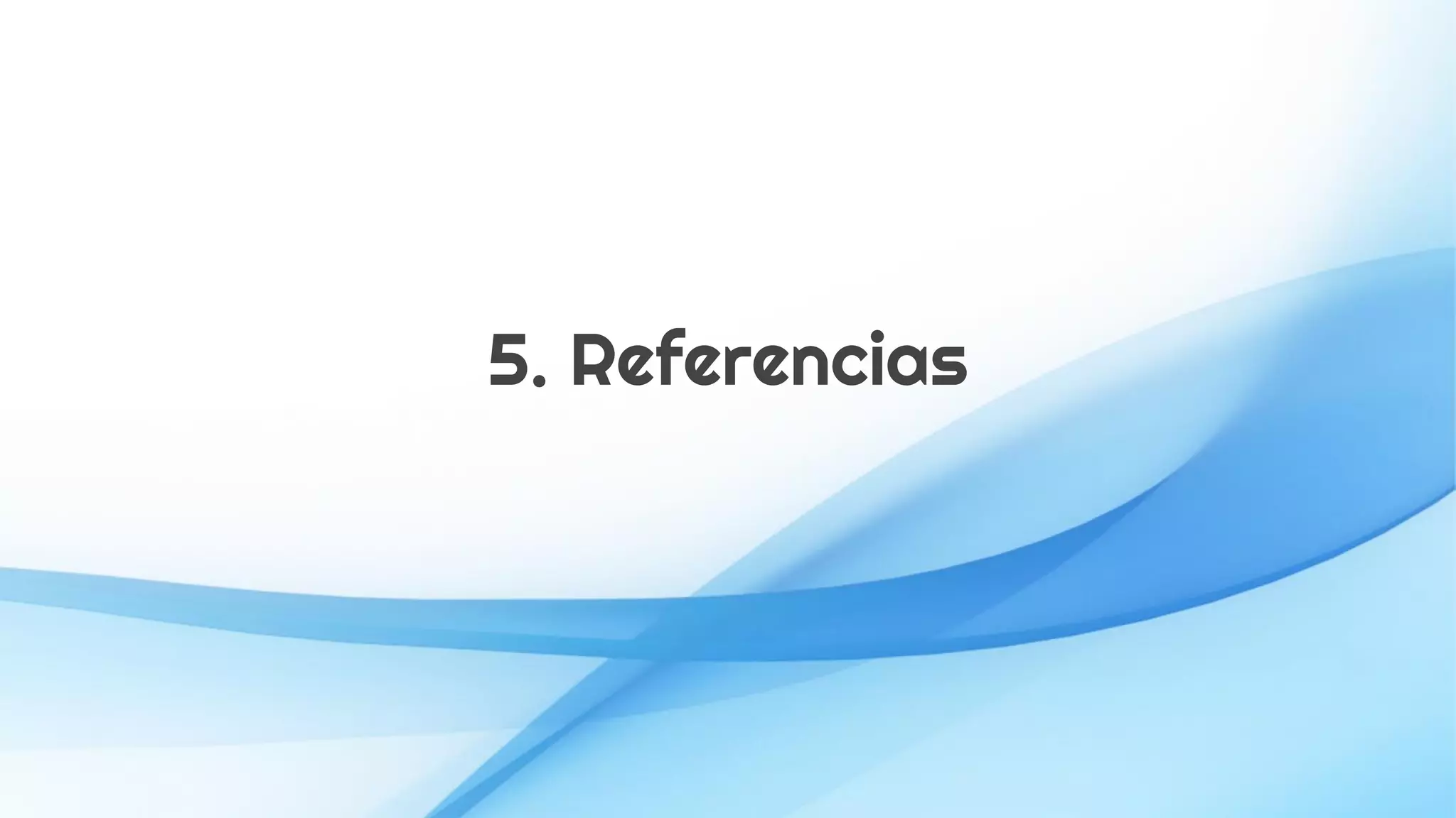 5. Referencias
 