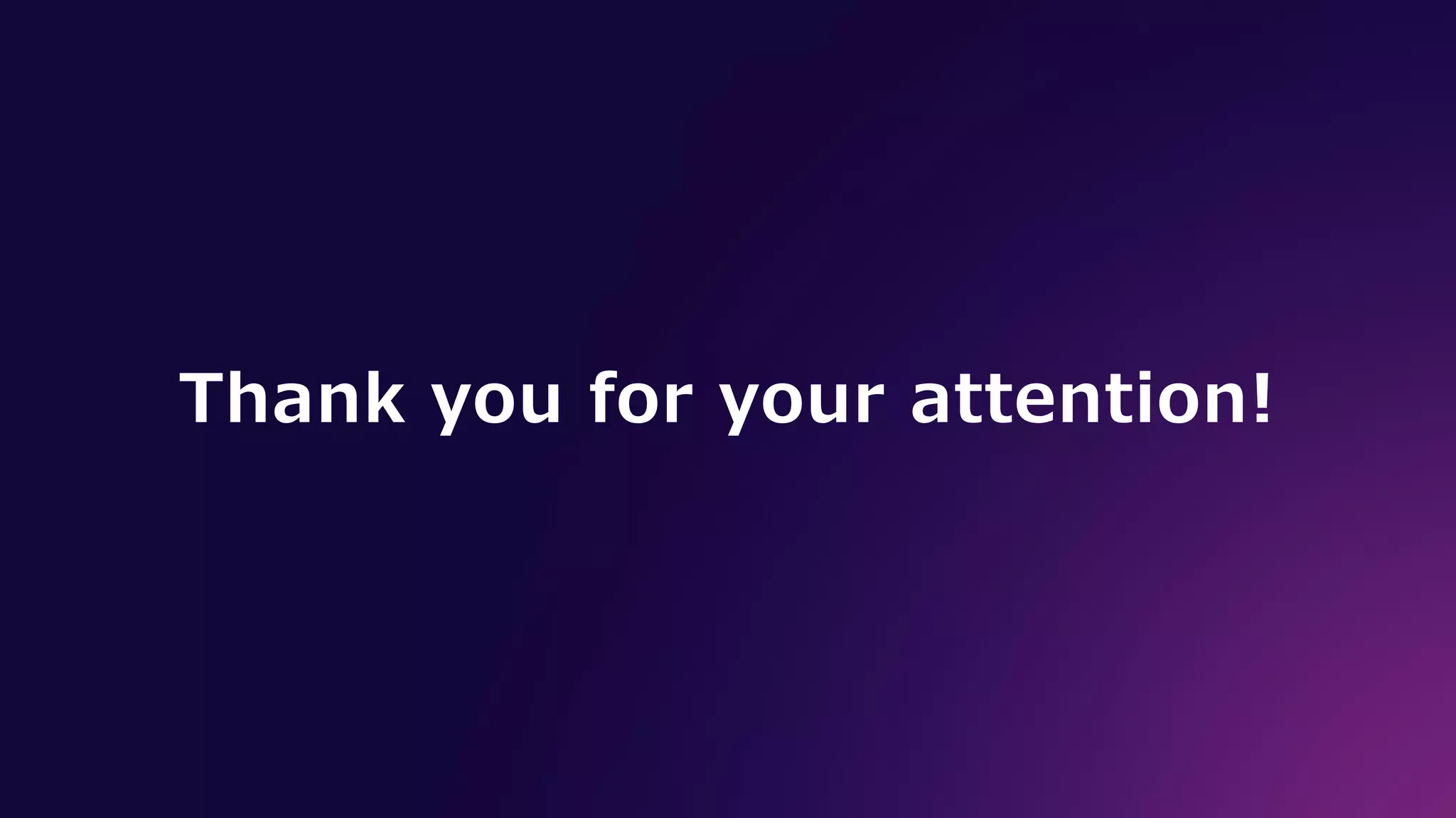 Thank you for your attention!
 