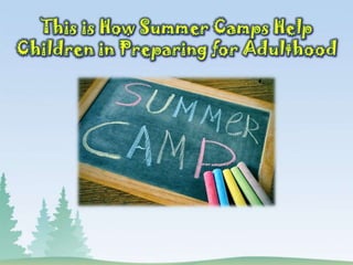 This is how summer camps help children in preparing for adulthood